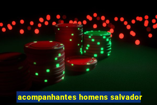 acompanhantes homens salvador