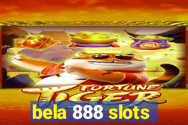 bela 888 slots