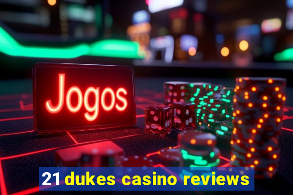 21 dukes casino reviews