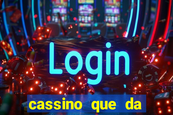 cassino que da dinheiro para jogar