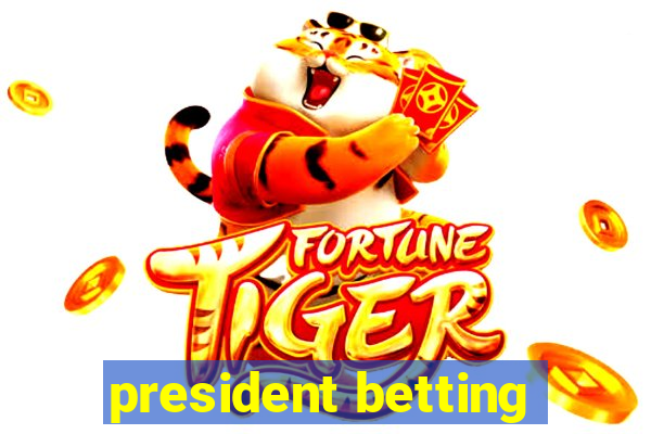 president betting