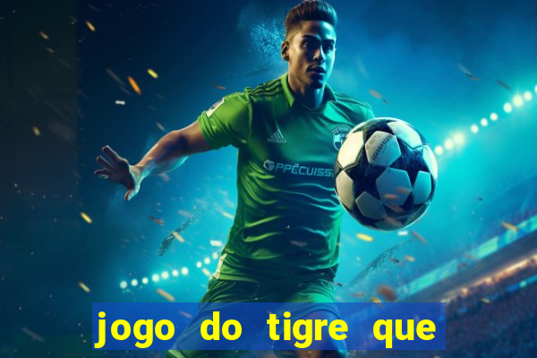 jogo do tigre que mais paga