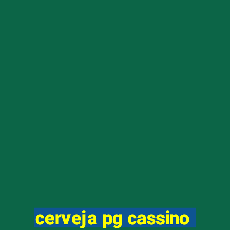 cerveja pg cassino