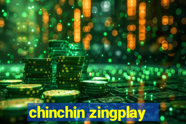 chinchin zingplay