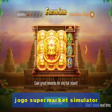 jogo supermarket simulator