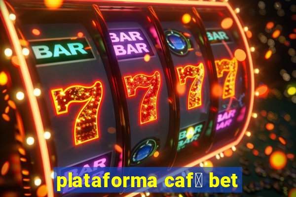 plataforma caf茅 bet