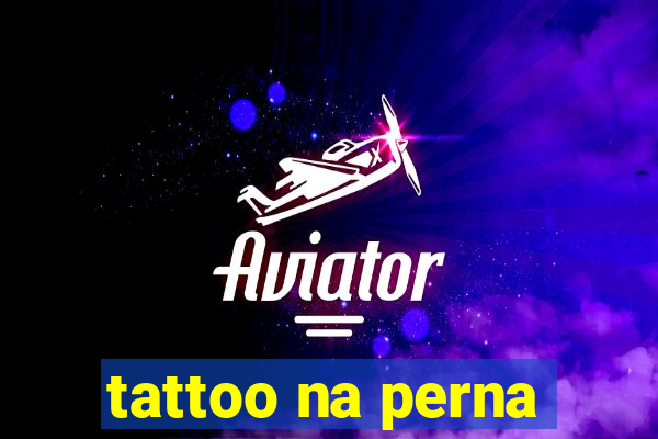 tattoo na perna