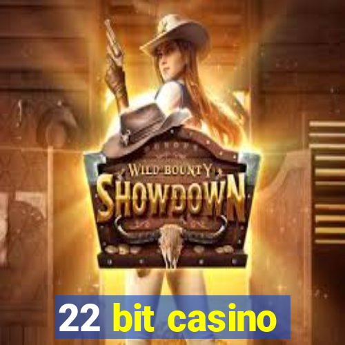 22 bit casino