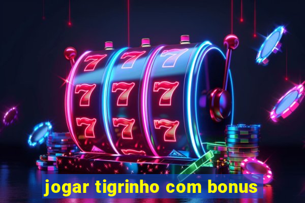 jogar tigrinho com bonus