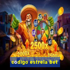 código estrela bet