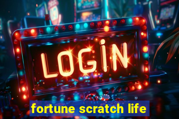 fortune scratch life