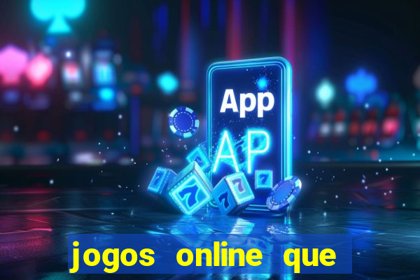 jogos online que ganham dinheiro