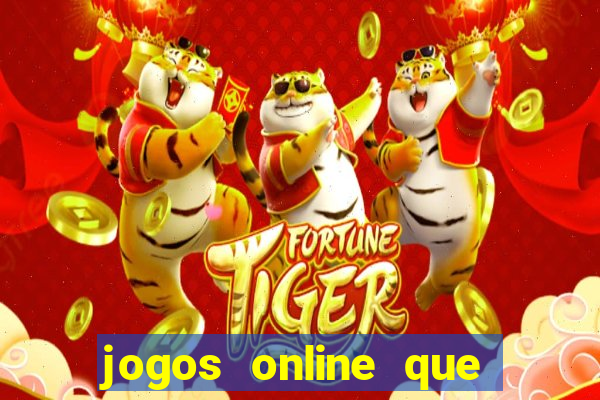 jogos online que ganham dinheiro