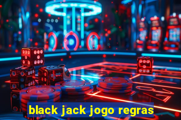 black jack jogo regras