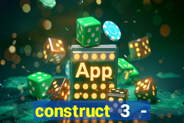 construct 3 - criar jogos