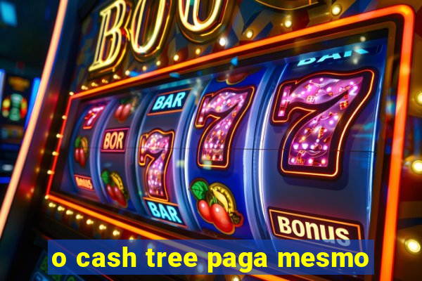 o cash tree paga mesmo