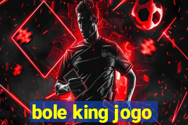 bole king jogo