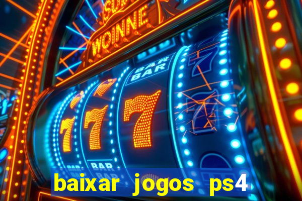 baixar jogos ps4 desbloqueado pkg