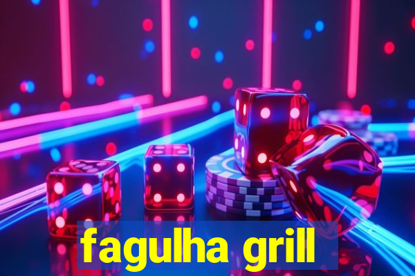 fagulha grill