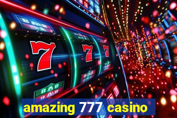 amazing 777 casino