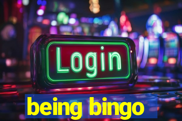 being bingo