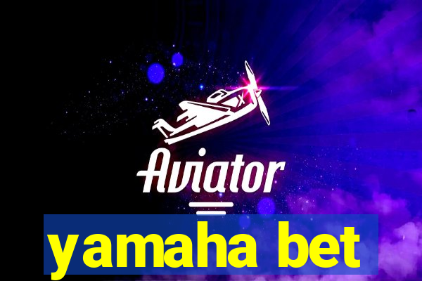 yamaha bet