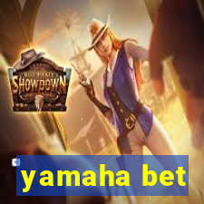 yamaha bet