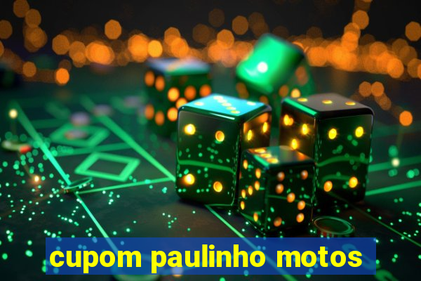 cupom paulinho motos