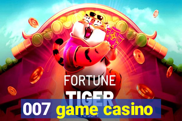 007 game casino