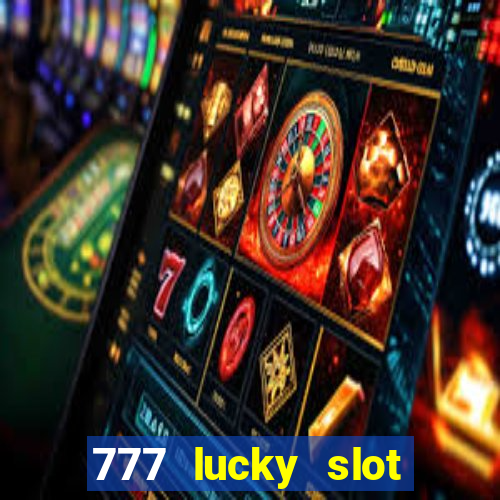 777 lucky slot online casino