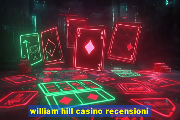 william hill casino recensioni