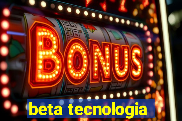 beta tecnologia