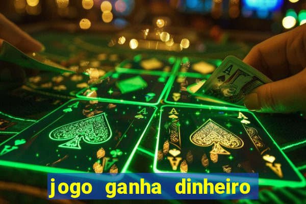 jogo ganha dinheiro sem depositar