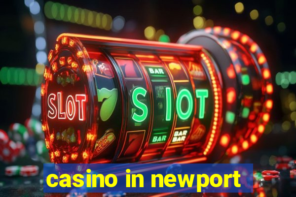 casino in newport