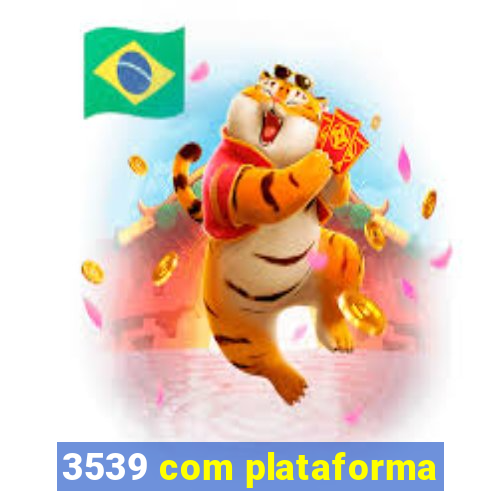 3539 com plataforma