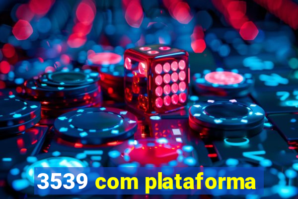 3539 com plataforma