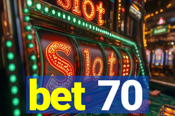 bet 70