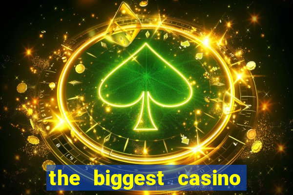 the biggest casino in usa