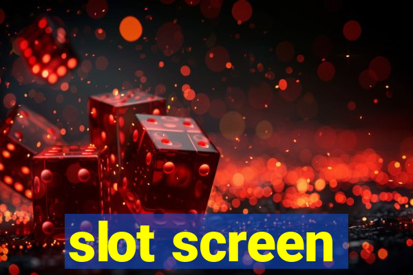 slot screen