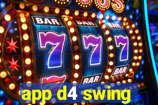 app d4 swing