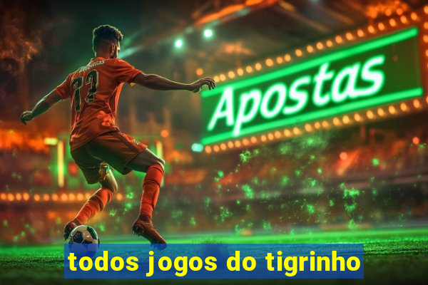 todos jogos do tigrinho