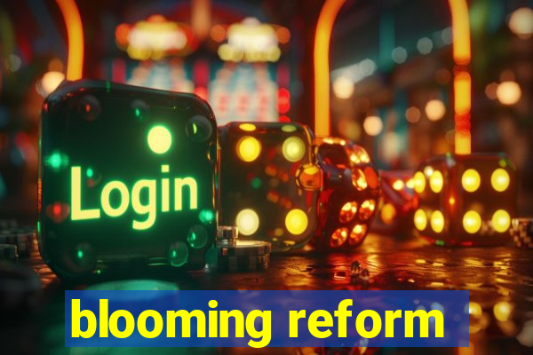 blooming reform