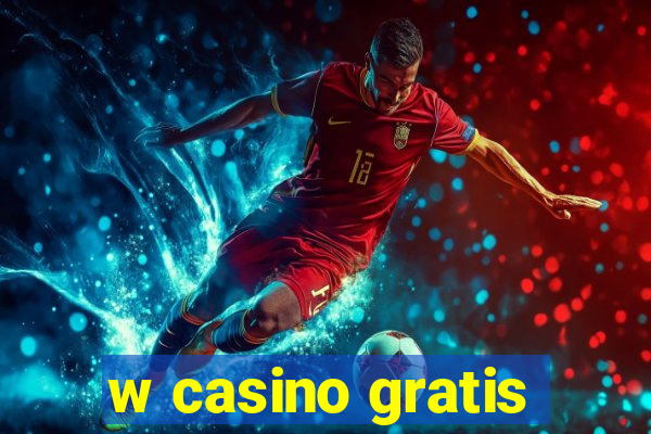 w casino gratis