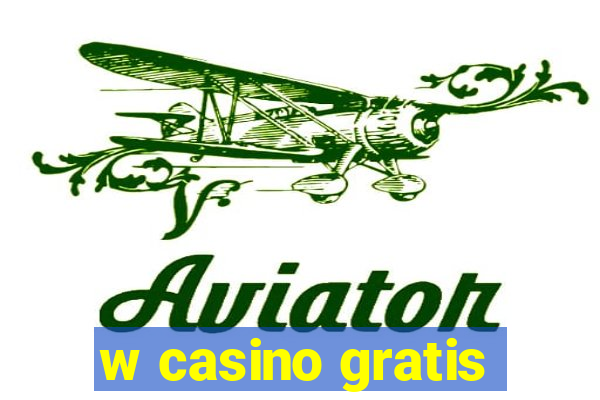 w casino gratis