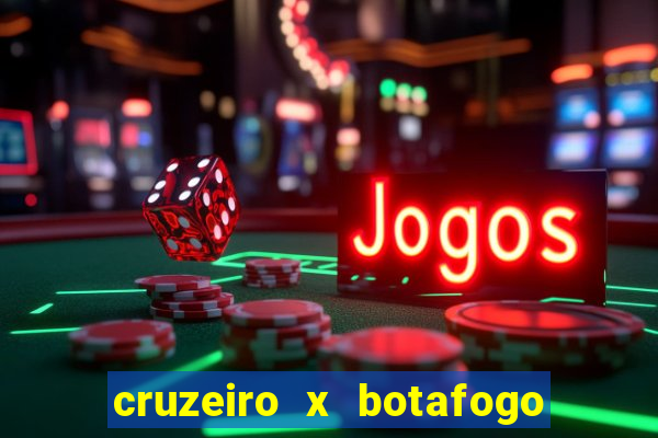 cruzeiro x botafogo onde assistir