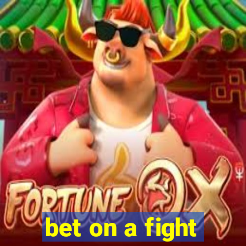 bet on a fight