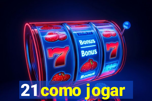 21 como jogar