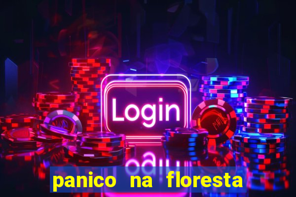 panico na floresta 2 filme completo dublado mega filmes