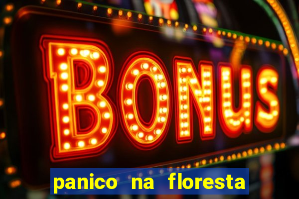 panico na floresta 2 filme completo dublado mega filmes