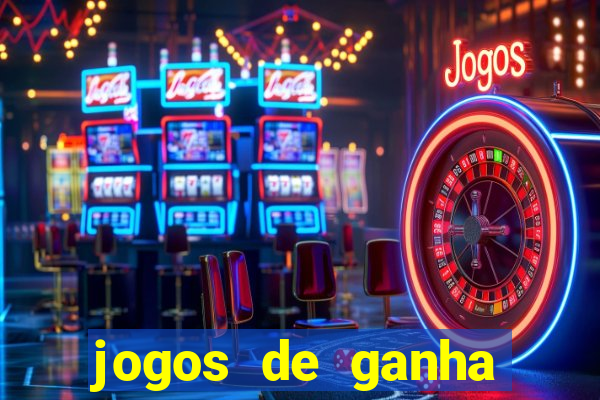 jogos de ganha dinheiro de verdade